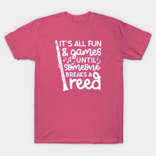 It's All Fun And Games Until Someone Breaks A Reed Clarinet Marching Band Cute Funny T-Shirt
